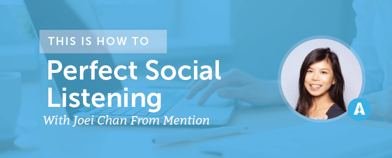 How To Perfect Social Listening To Attract A Following With Joei Chan From Mention