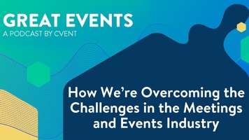 How We're Overcoming the Challenges in the Meetings and Events Industry