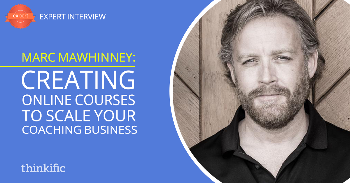 Creating Online Courses to Scale Your Coaching Business (Marc Mawhinney Interview)