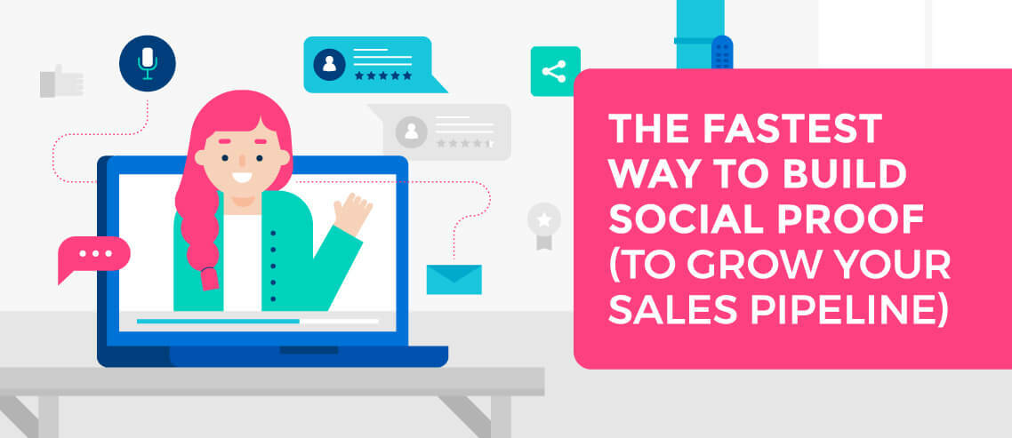 The Fastest Way to Build Social Proof (To Grow Your Sales Pipeline)