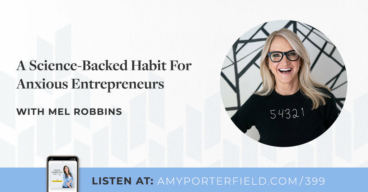 #399: A Science-Backed Habit For Anxious Entrepreneurs with Mel Robbins 