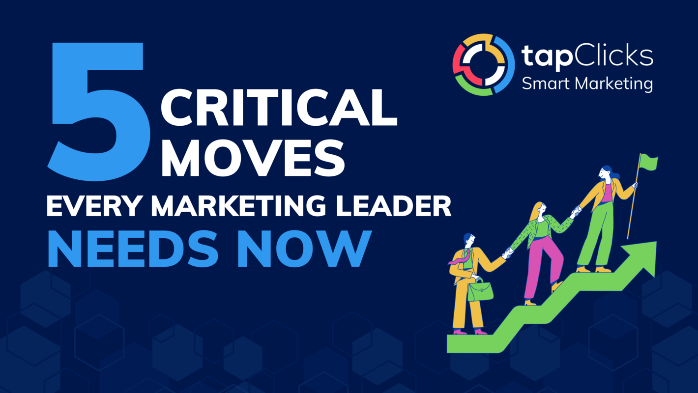 5 Critical Moves Every Marketing Leader Needs Now