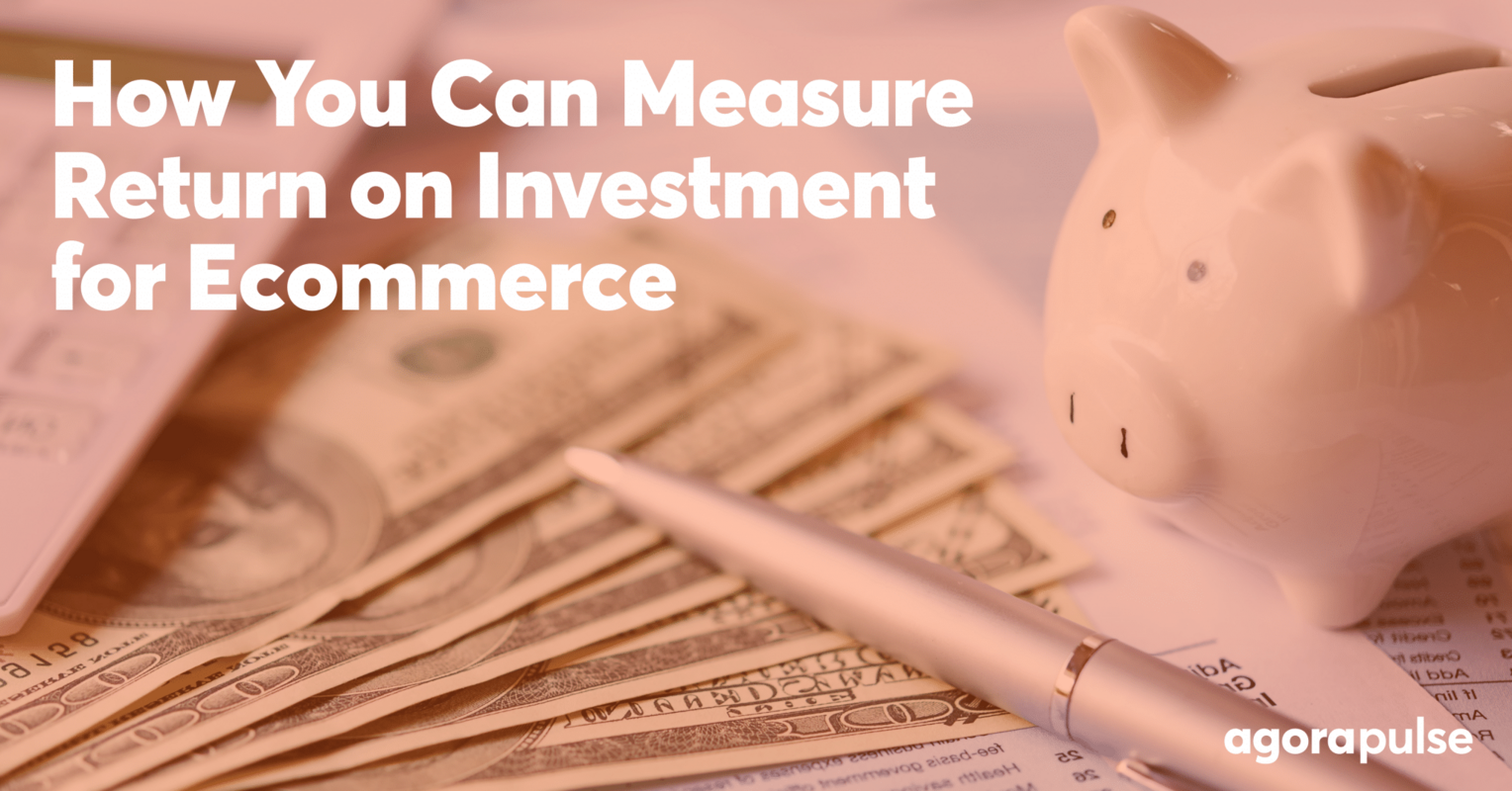 How You Can Measure Return on Investment for Ecommerce
