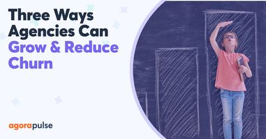 How You Can Achieve Agency Growth and Reduce Churn at the Same Time