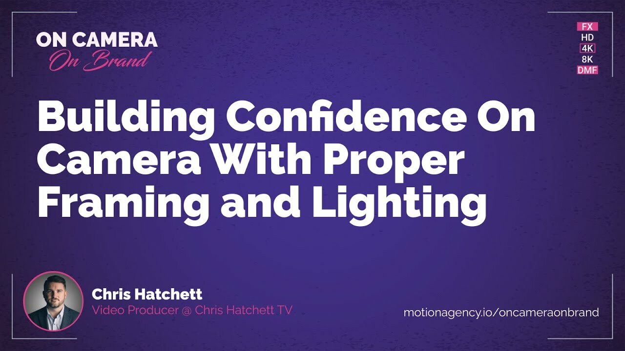 Building confidence on camera with proper framing and lighting featuring Chris Hatchett