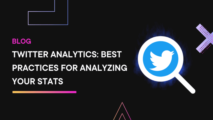 Twitter Analytics: Best Practices For Analyzing Your Stats
