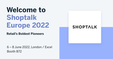 Welcome to Shoptalk Europe 2022: Retail's Boldest Pioneers