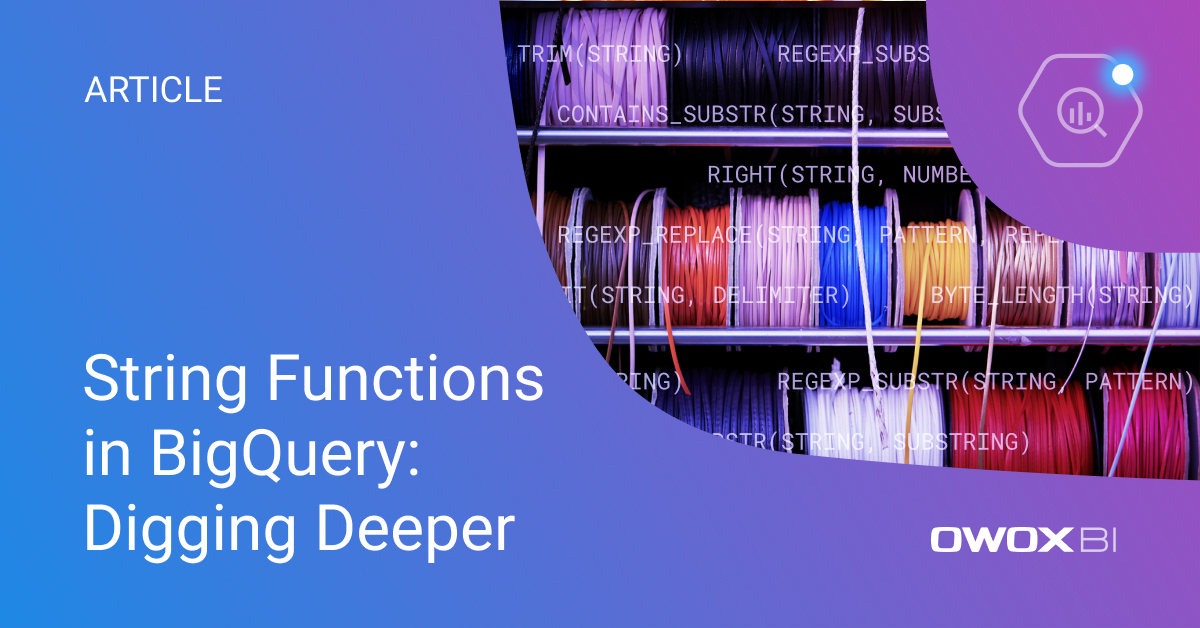 String Functions in BigQuery: Digging Deeper
