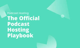 The Official Podcast Hosting Playbook