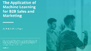 The Application of Machine Learning for B2B Sales and Marketing