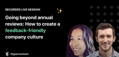 Moving beyond annual performance reviews: How to foster a culture of feedback on your team