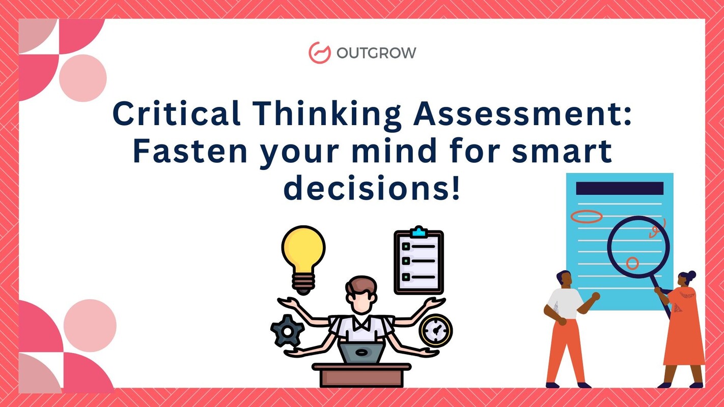 Critical Thinking Assessment: Fasten your mind for smart decisions!