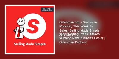 Why "Getting Press" Makes Winning New Business Easier | Salesman Podcast