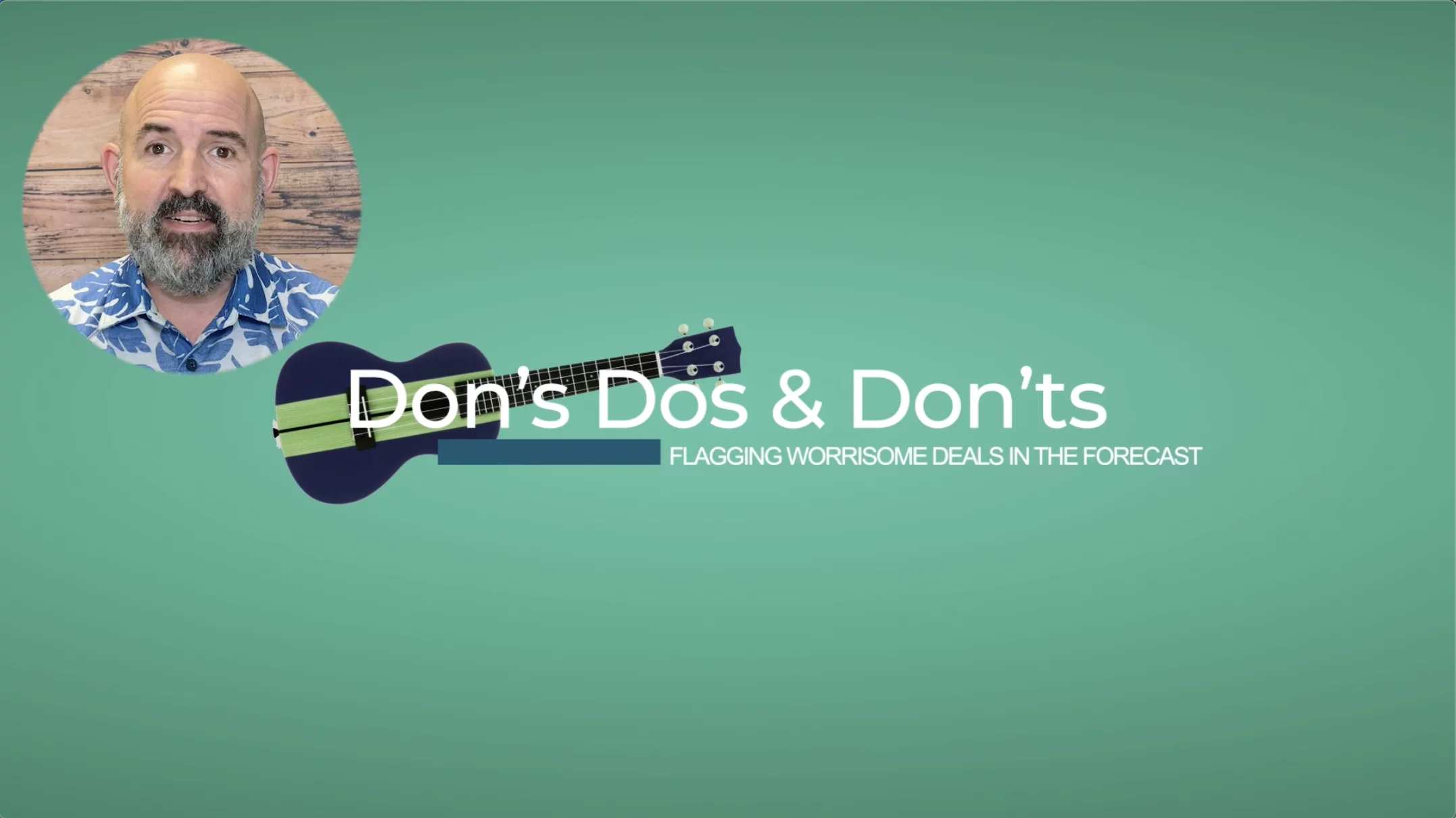 Flagging Worrisome Deals in the Forecast - Don's Dos & Don'ts