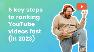 The 5 best ways to rank YouTube videos fast in 2023