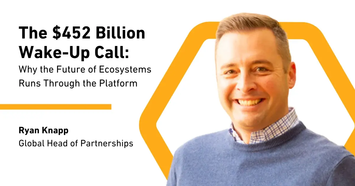 The $452 Billion Wake-Up Call: Why the Future of Ecosystems Runs Through the Platform
