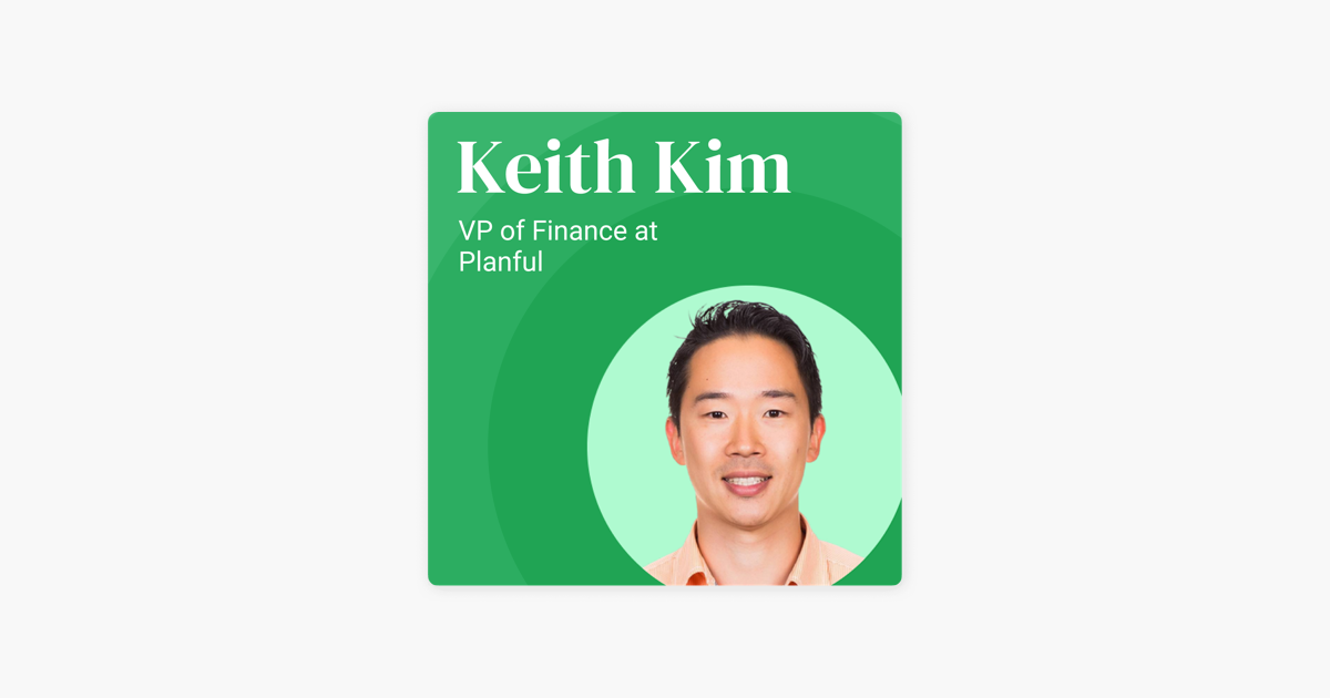 From M&A to FP&A | Keith Kim Being Planful