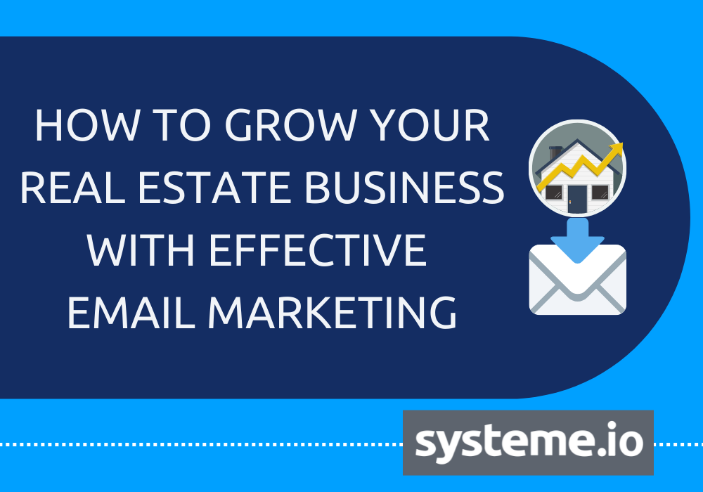 How to Grow Your Real Estate Business With Effective Email Marketing