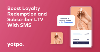 Boost Loyalty Redemption and Subscriber LTV With SMS