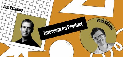 Intercom on Product: Keeping the momentum going as you scale