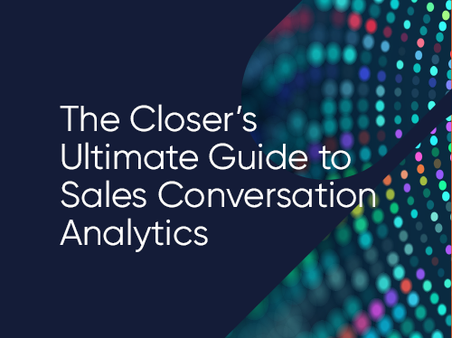 The Closer's Ultimate Guide to Sales Conversation Analytics 