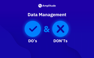 Data Management Do&#39;s and Don&#39;ts for 2021 &amp; Beyond