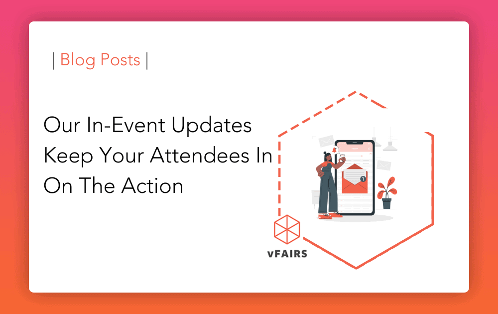 Our In-Event Updates Keep Your Attendees In On The Action