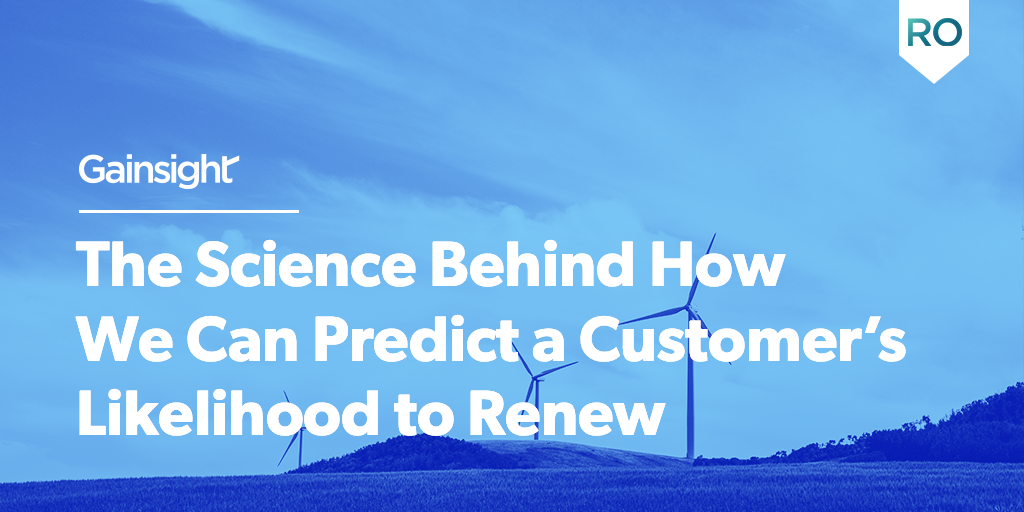 The Science Behind How We Can Predict a Customer's Likelihood to Renew | Customer Success and Product Experience Software | Gainsight
