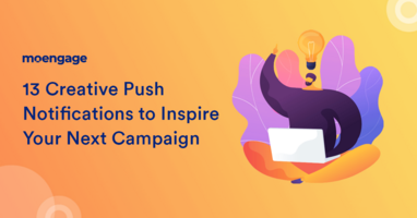 13 Creative Push Notifications to Inspire Your Next Campaign