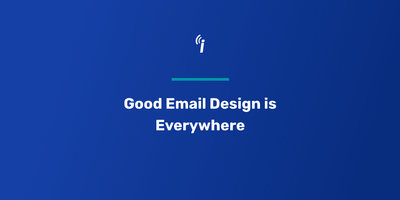 Good Email Design is Everywhere