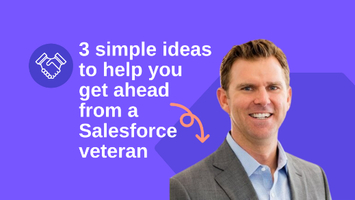 3 simple ideas on how to get ahead from a Salesforce veteran