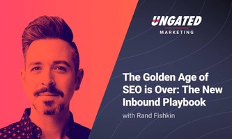 The Golden Age of SEO is Over - The New Inbound Playbook with Rand Fishkin