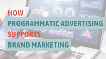 How Programmatic Advertising Supports Brand Marketing