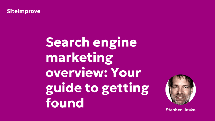 Search Engine Marketing Overview: Your Guide to Getting Found