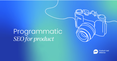 Programmatic SEO: Fueling product-led growth with automation
