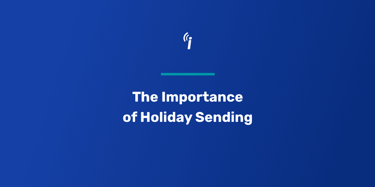 The Importance of Holiday Sending