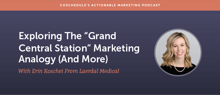 Exploring The "Grand Central Station" Marketing Analogy (And More) With Erin Koschei From Laerdal Medical [AMP 163]