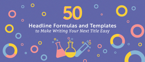 50+ Headline Formulas and Templates to Make Writing Your Next Title Easy