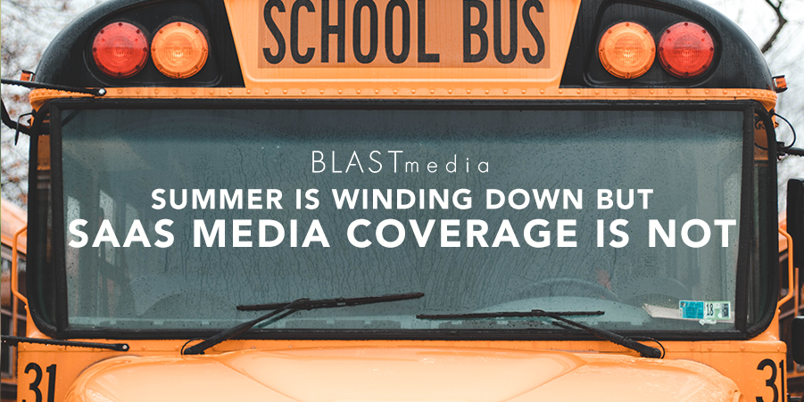 Summer is Winding Down, but Media Coverage for SaaS is Not