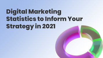 Digital Marketing Stats to Inform Your Strategy in 2021
