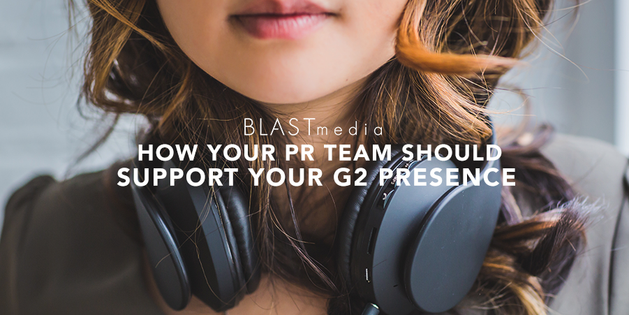 How Your PR Team Should Support Your G2 Presence
