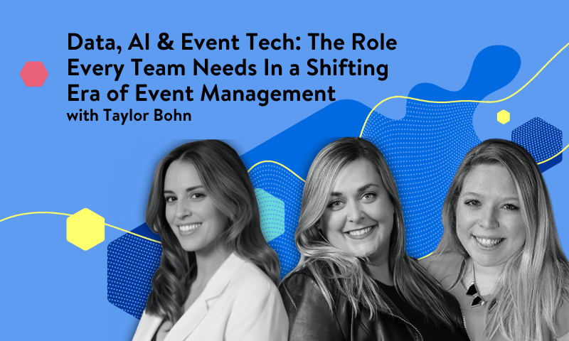 Data, AI & Event Tech: The Role Every Team Needs In a Shifting Era of Event Management