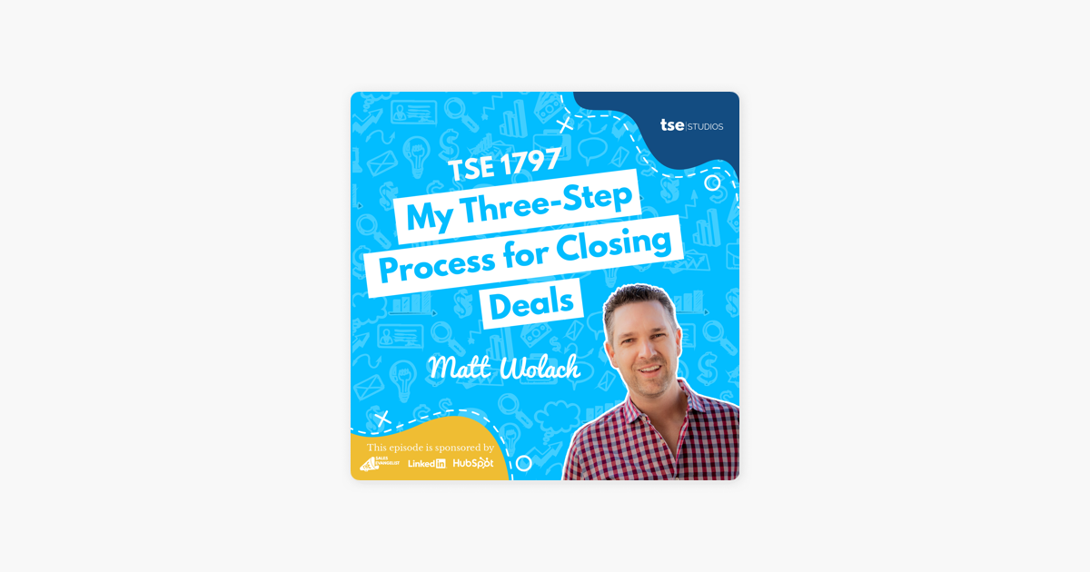 Matt Wolach | My Three-Step Process for Closing Deals