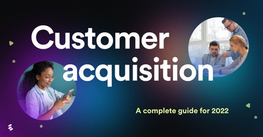 Customer acquisition: A complete guide for 2022