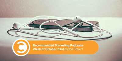 Recommended Marketing Podcasts: Week of October 23rd