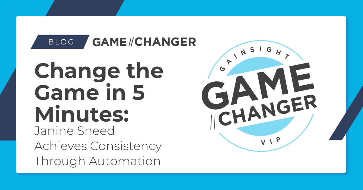 Change the Game in 5 Minutes: Janine Sneed Achieves Consistency Through Automation | Customer Success and Product Experience Software | Gainsight