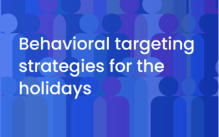 Behavioral targeting strategies for ecommerce brands during the holidays