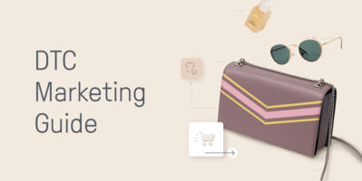 DTC Marketing 2021 Guide: 5 Trends Brands Need to Follow