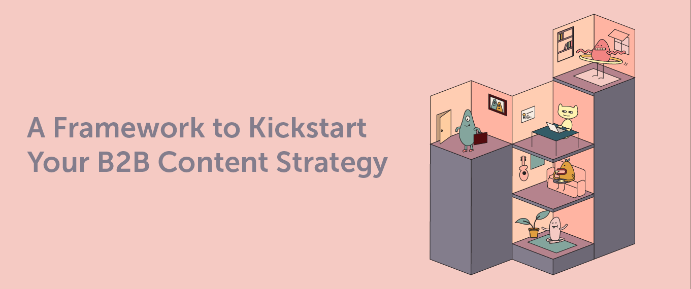 A Framework to Kickstart Your B2B Content Strategy