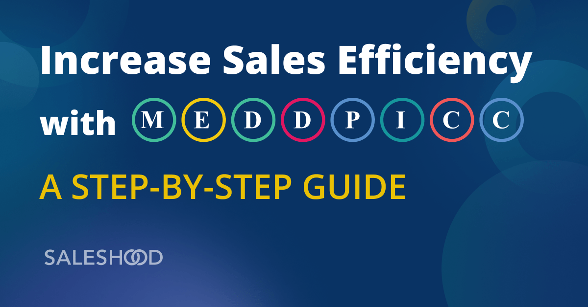 Increase Sales Efficiency with MEDDICC: A Step-by-Step Guide